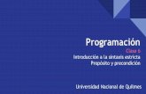 Programación Propósito y precondición Introducción a la ...elementosdeprogramacionylogica.web.unq.edu.ar/.../2018/05/02_sint… · corresponde a la esquina inferior izquierda