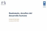 Guatemala, desafíos del desarrollo humano...0.39 Hn 0.46 Ni ES 0.46 0.38 CR 0.31 Guatemala 0.49 Índice global de Pobreza Multidimensional •Para calcular el IPM se utilizaron 10