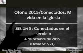conectados en el servicio 100415 - Iglesia Biblica Bautistavida en la iglesia SESIÓN 5: Conectados en el servicio 4 de octubre de 2015 ... creyente como la clave de su conducta. (Orth)