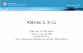 Ateneo Clínico · 2012-05-27 · • Fiebre de 8 días de evolución acompañado de síndrome de impregnación toxiibacilar. Tos, expectoración mucosa. No disnea. Dolor torácico.