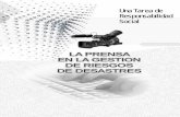 LA PRENSA EN LA GESTION DE RIESGOS DE …...Presentación El presente manual “La Prensa en la Gestión de Riesgos de Desastres”, fue desarrollada e impulsada por los proyectos