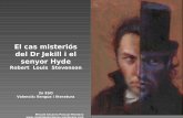 El cas misteriós del Dr Jekill i el senyor Hyde · 2012-03-28 · La novel·la El cas misteriós del doctor Jekyll i el senyor Hyde és una alegoria del bé i del mal, com a elements