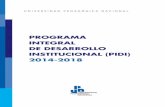 INTEGRAL DE DESARROLLO INSTITUCIONAL (PIDI) · El Programa Integral de Desarrollo Institucional (pidi) upn 2014-2018 es el resultado de un ejercicio conjunto de la comuni - dad universitaria