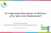 El Liderazgo Educativo en México ¿Por qué este Diplomado? · 2017-03-03 · % de tiempo del director que ... Diplomado Internacional de Liderazgo Educativo (desde 2014) • Formación