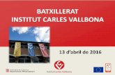 BATXILLERAT INSTITUT CARLES VALLBONA · 2016-04-13 · 11’39 . A tall d’exemple ... és un conjunt d'activitats estructurades i orientades a la investigació que realitza tot