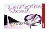 La Fluidez Vocal - A Una Voz...A Una Voz. Los volúmenes 1 y 2 son ampliamente recomendables como estudio previo a la presente práctica. Los siguientes ejercicios deben practicarse