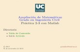 Práctica 2-3 con Matlab - unican.es · Ampliacio´n de Matem´aticas Grado en Ingenier´ıa Civil Pr´actica 2-3 con Matlab Directorio Tabla de Contenido Inicio Art´ıculo c 2012