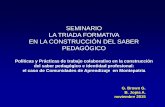 Organización de Estados Iberoamericanos - SEMINARIO LA TRIADA FORMATIVA EN LA ... · 2018-12-10 · –La integración de todas las alumnas y todos los alumnos del curso. –Valorar