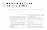 Solo como un perro - Revista de la Universidad de México · 2013-09-13 · Sólo un excéntrico como él podía saltarse a la torera to-das las barreras del trato social en una universidad