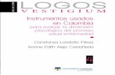 Universidad Católica De Colombia - LOGOS LOGOS L ... ... 4 vesti gium COLECCIÓN LOGOS Instrumentos usados en Colombia para evaluar la dimensión psicológica del proceso salud-enfermedad