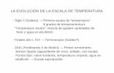 LA EVOLUCIÓN DE LA ESCALA DE TEMPERATURAstutz/Teorico1_FEII_2013.pdf · Puntos fijos: punto de hielo, de vapor de agua y punto de fusión del S (444,5 oC). Escala: 100 oC entre punto