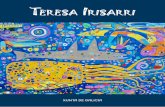 Teresa IrIsarrI...sedución da cor. O realismo está desterrado, a de Teresa Irisarri é unha pintura simbólica e sosegada á marxe da razón, movida no seu nervio por un barroco