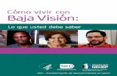 Cómo vivir con Baja Visóin - National Eye InstituteEste folleto le ayudará a entender mejor la baja visión. También le enseñará cómo vivir con esta condición. Esta publicación