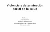 Violencia y determinación social de la salud...Tres anotaciones preliminares 1. Considero necesario partir de algunas consideraciones y precisiones sobre el complejo concepto de “violencia”.