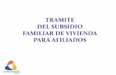 TRAMITE DEL SUBSIDIO FAMILIAR DE VIVIENDA …...EPS, SISBEN o la junta regional de invalidez. • Certificación de la cuenta de ahorro programada original, no mayor a 30 días con