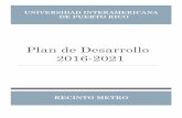 Plan de Desarrollo 2016-2021 - Intermetro.inter.edu/rectoria/docs/Revision del Plan Estrategico 2016-2021.pdfPlan de Desarrollo 2016-2021 Recinto Metro -5- 7. Propiciar el desarrollo