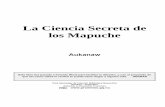 La Ciencia Secreta de los Mapuche · insinuaciones; como así también, los parámetros teóricos y metodológicos sobre los que organiza la investigación hierológica. Y es que