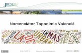 Nomenclàtor Toponímic Valencià · 2018-10-30 · 1. Entre 1990 – 1998. La Conselleria de Cultura recopila la toponimia de los 542 municipios de la Comunitat Valenciana. Como
