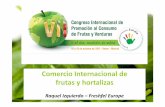 Comercio Internacional de frutas y hortalizas...– Facilitar el comercio internacional de frutas y hortalizas frescas – Asistir al sector en el cumplimiento de las mas altas exigencias