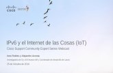 IPv6 y el Internet de las Cosas (IoT) - community.cisco.com...Cisco Support Community Webcast en Español Hugo Velazquez Ingeniero de Ingram Micro Martes, 29 de Noviembre del 2016