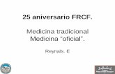 Medicina tradicional Medicina “oficial”.frcf.cat/.../12/7.-Enrique-Reynals-Medicinia-tradicional.pdf · 2017-12-30 · •Pero hay otro aspecto de la realidad igualmente indicativo