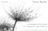 Formación Terra Áureaterraaurea.com/wp-content/uploads/2013/09/el-ressenti-del-eterico.pdf · El “Ressenti” del Etérico . Terra Áurea . San Lorenzo de El Escorial – Octubre