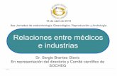 Relaciones entre médicos Relaciones medico industria.pdf · 2019-03-09 · Relaciones entre médicos e industrias Dr. Sergio Brantes Glavic En representación del directorio y Comité