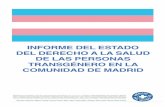 INFORME DEL ESTADO DEL DERECHO A LA SALUD DE LAS … · En el marco del proyecto “Defensa del derecho a la salud de las personas transgénero en la Comunidad Autónoma de Madrid”