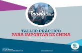 TALLER PRÁCTICO PARA IMPORTAR DE CHINA · 5 horas app por Taller. Cálculos de importación ( Ejercicios) Proceso de Negociación. Pago de la mercancía/ medios de pago. Documentación