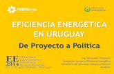 EFICIENCIA ENERGÉTICA EN URUGUAY · EFICIENCIA ENERGÉTICA EN URUGUAY De Proyecto a Política 20 y 21 de agosto Managua - Nicaragua Ing. Antonella Tambasco Demanda, Acceso y Eficiencia