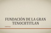 Fundación de la gran tenochtitlanhistoriadoramiryam.yolasite.com/resources/FUNDACIÓN DE...sueño, hasta la tristeza y el llanto. Para los habitantes primigenios del Valle de México,
