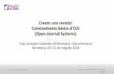 Coneixements bàsics d’OJS (Open Journal Systems) Creem una ...diposit.ub.edu/dspace/bitstream/2445/122459/1/OJSPresentacioGTPS.pdf · (Open Journal Systems) ... (PKP) de Canadà.