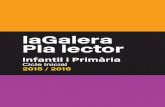 laGalera Pla lector · 2015-01-27 · laGalera 3 Cicle Inicial / 2015-2016 Per què un Pla Lector? Un Pla Lector és una eina al servei dels docents en la seva tasca de treballar