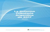 La Reforma Tributaria Argentina de 2017 · parte del proyecto enviado al congreso por el Poder Ejecutivo.3 En democracia, las reformas que impulsan los gobiernos reflejan no solo