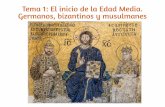 Tema 1: El inicio de la Edad Media. Germanos, bizantinos y … · 2018-10-03 · 1. La Edad Media. Etapas y civilizaciones 1.1. El inicio de la Edad Media y sus etapas Sobrevive a