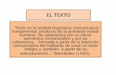 EL TEXTO Dra. Celinda Romero · información del texto no debe contradecir nuestro conocimiento del mundo. Coherencia pragmática: Es la dependencia del significado del texto en relación
