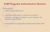 PAM Pluggable Authentication Modulessopa.dis.ulpgc.es/curso_adsrydl/presentaciones/pam.pdf · PAM Ventajas de utilizar módulos PAM: • Un esquema de autenticación común que se