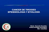 CANCER DE TIROIDES EPIDEMIOLOGIA Y ETIOLOGÍA · 2014-11-20 · CANCER DE TIROIDES EPIDEMIOLOGIA Y ETIOLOGÍA Gloria Garavito González Endocrinología oncológica INC- Colombia .