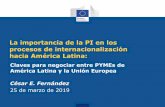 La importancia de la PI en los procesos de ......La importancia de la PI en los procesos de internacionalización hacia América Latina: Claves para negociar entre PYMEs de América