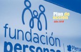 Plan de acción - Fundacion Personas · 2019-01-24 · presencia social interlocuciÓn con administraciÓn, patronal y sindicatos. colaboraciÓn con plena inclusiÓn, cermi y foros