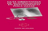 GUÍA ORIENTATIVA DE XUSTIFICACIÓN EN DIAGNÓSTICO POLA … · 2015-07-21 · Galego de Saúde, propúxose e analizouse a utilización do documento "Protección Radiolóxica 118.