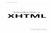 Introduccion a XHTML · Capítulo 1. Introducción 1.1. ¿Qué es HTML? Definiéndolodeformasencilla,"HTML es lo que se utiliza para crear todas las páginas web de Internet".Másconcretamente,HTMLesellenguaje