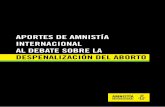 Aportes de AmnistíA internAcionAl Al debAte sobre lA despenAlizAción del Aborto · 2018-05-03 · APeS De AMnIS AInen cIn L DeBe SBe L DeSPen LI cIón DeL BTO PÁG. 3 i. introducción