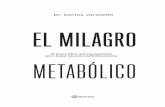 Dr. Carlos Jaramillo EL MILAGRO METABÓLICO · para descifrar cómo puede funcionar mejor nuestro organismo, y es lo suficientemente generoso y sabio para compartir ese conocimiento.