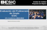 Evaluación del Profesorado de Grado ESIC · Madrid, 16/1/14 Fecha 16/1/14 Nombre de Archivo: Evaluación del Profesorado Área Grado Consideraciones Generales 4 Objetivos El objetivo