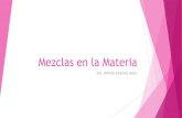 Mezclas en la Materia - quimica-10.weebly.comquimica-10.weebly.com/uploads/2/2/7/8/22780096/mezclas_en_la_materia.pdf · Técnica de separación y análisis de mezclas de sustancias