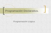 Programación Lógica. - | UTN · Prog. Imperativa vs. Declarativa La programación lógica, junto con la funcional, forma parte de lo que se conoce como programación declarativa.
