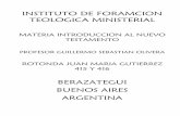 INSTITUTO DE FORAMCION TEOLOGICA MINISTERIAL...INSTITUTO DE FORAMCION TEOLOGICA MINISTERIAL MATERIA INTRODUCCION AL NUEVO TESTAMENTO PROFESOR GUILLERMO SEBASTIAN OLIVERA ROTONDA JUAN