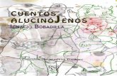 CUENTOS ALUCINÓ JENOS IgnacIo BoBadIlla · Este libro se terminó de imprimir en diciembre de 2010 IMPRESO EN ChILE / PRINTED IN ChILE I.S.B.N: 978-956-8940-08-9 La reproducción