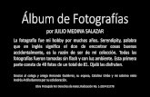 £¾lbum de Fotograf£­as - £¾lbum de Fotograf£­as por JULIO MEDINA SALAZAR La fotograf£­a fue mi hobby